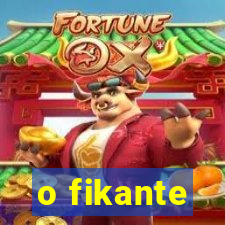 o fikante